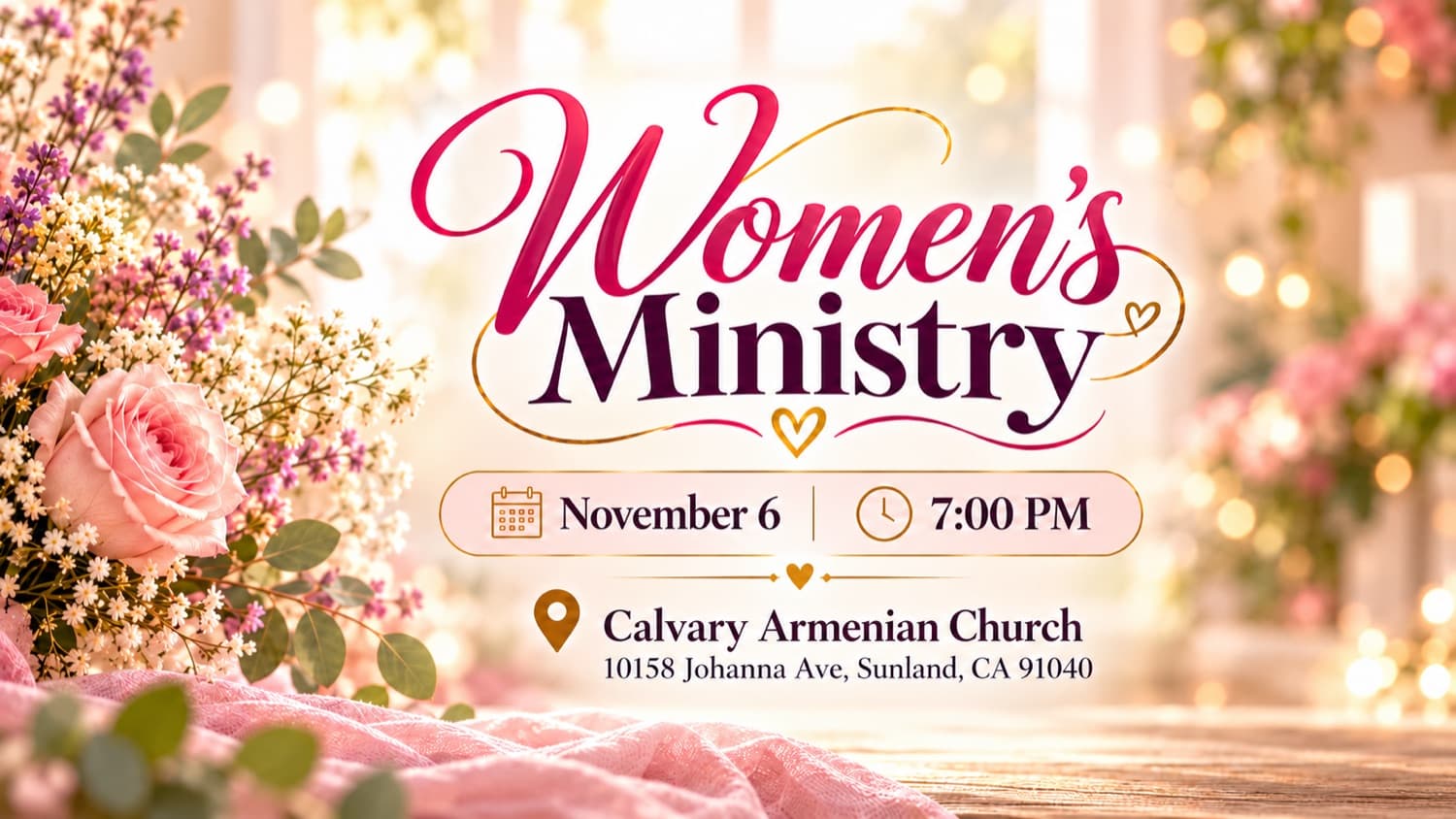 Women’s Ministry floral flyer: November 6 at 7 PM, Calvary Armenian Church, 10158 Johanna Ave, Sunland.